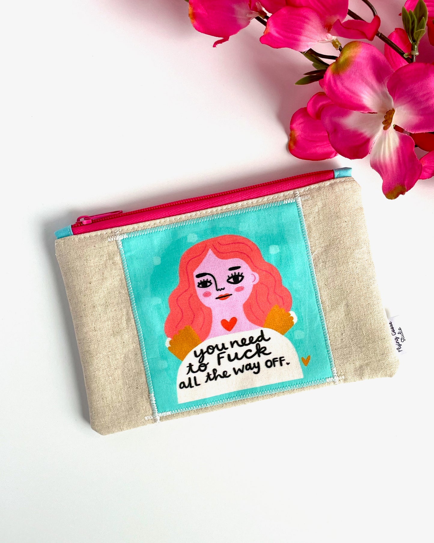 "You Need To F*ck All The Way Off" Zipper Pouch